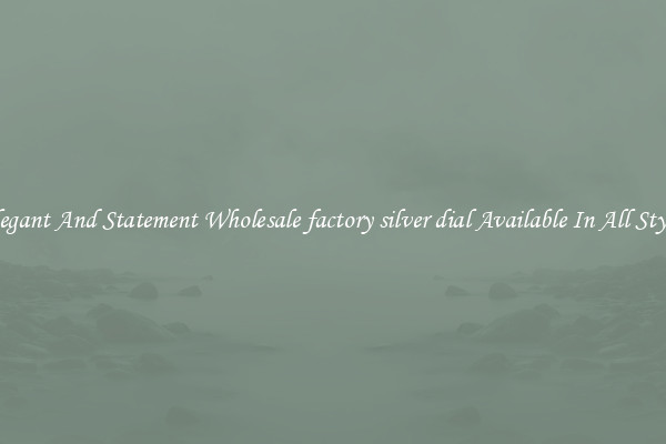 Elegant And Statement Wholesale factory silver dial Available In All Styles