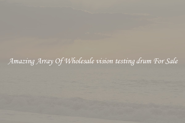 Amazing Array Of Wholesale vision testing drum For Sale