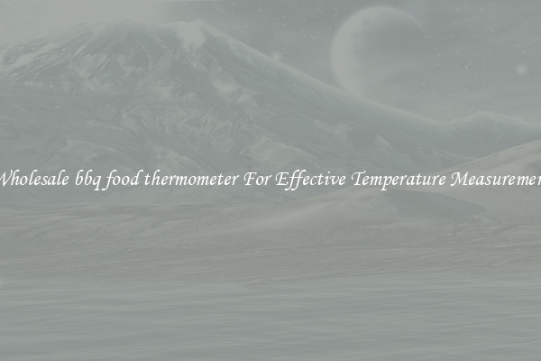 Wholesale bbq food thermometer For Effective Temperature Measurement