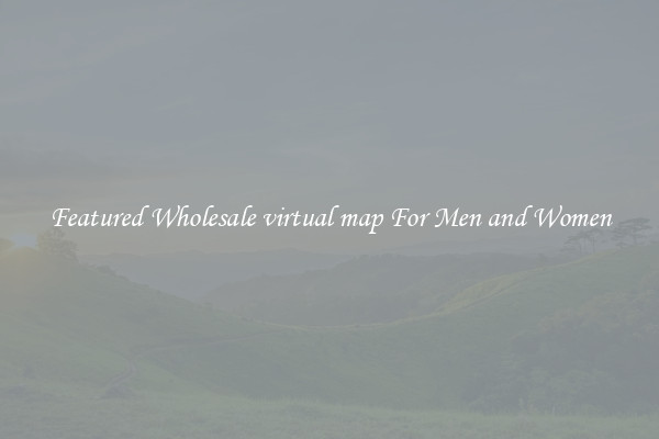Featured Wholesale virtual map For Men and Women