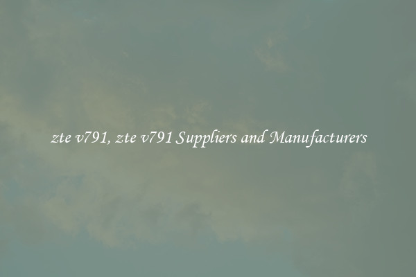 zte v791, zte v791 Suppliers and Manufacturers