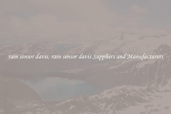 rain sensor davis, rain sensor davis Suppliers and Manufacturers