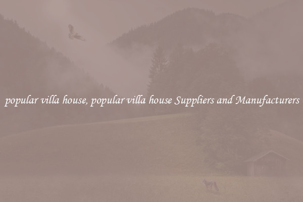 popular villa house, popular villa house Suppliers and Manufacturers