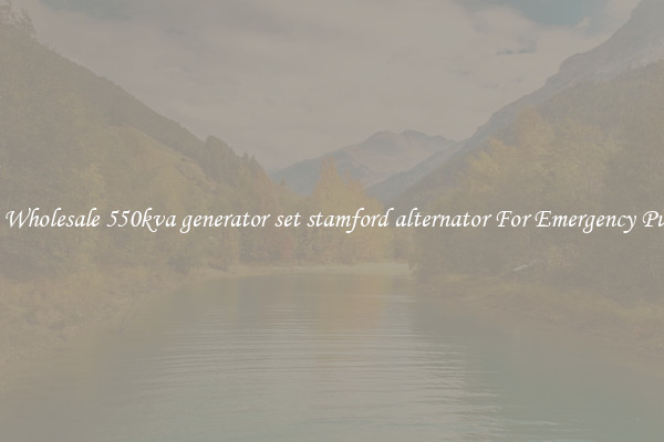 Get A Wholesale 550kva generator set stamford alternator For Emergency Purposes