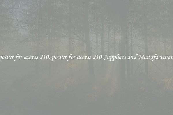 power for access 210, power for access 210 Suppliers and Manufacturers