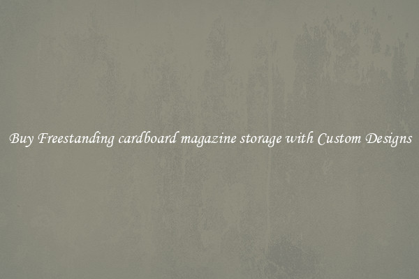 Buy Freestanding cardboard magazine storage with Custom Designs