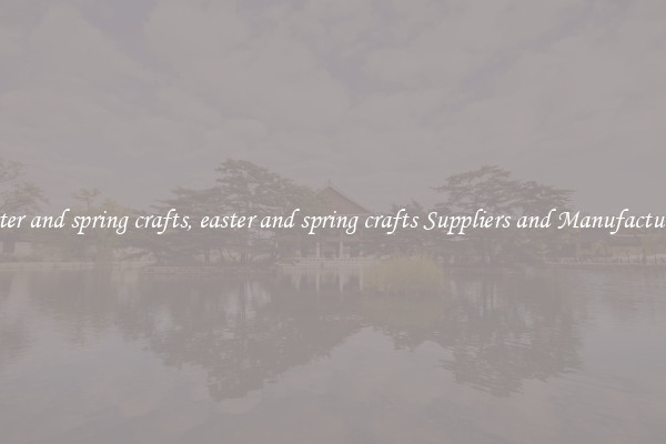 easter and spring crafts, easter and spring crafts Suppliers and Manufacturers