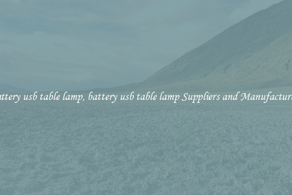 battery usb table lamp, battery usb table lamp Suppliers and Manufacturers