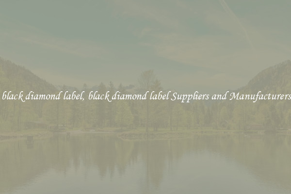 black diamond label, black diamond label Suppliers and Manufacturers