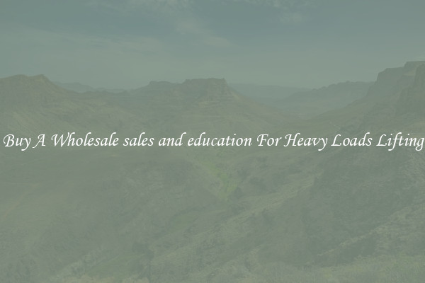 Buy A Wholesale sales and education For Heavy Loads Lifting