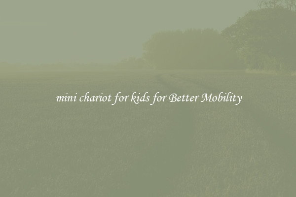 mini chariot for kids for Better Mobility