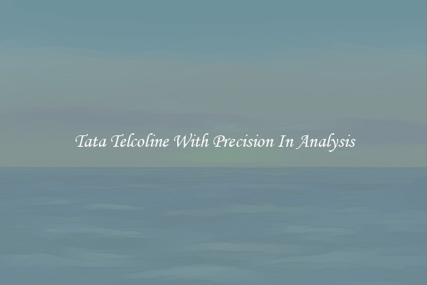 Tata Telcoline With Precision In Analysis