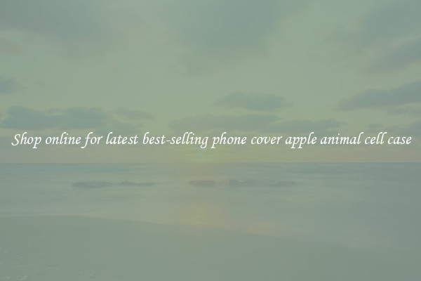 Shop online for latest best-selling phone cover apple animal cell case