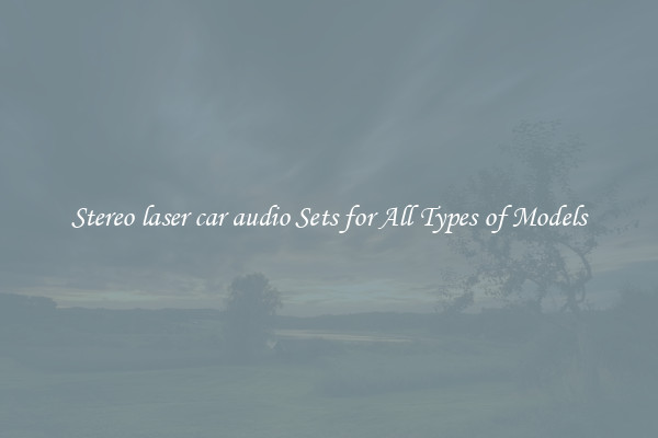 Stereo laser car audio Sets for All Types of Models