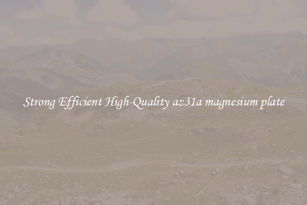 Strong Efficient High-Quality az31a magnesium plate