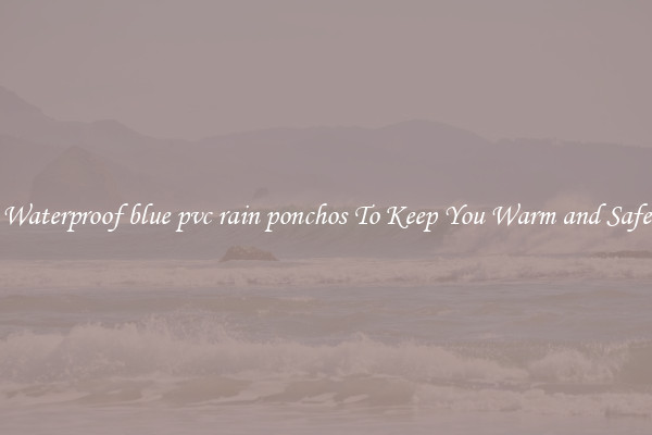 Waterproof blue pvc rain ponchos To Keep You Warm and Safe