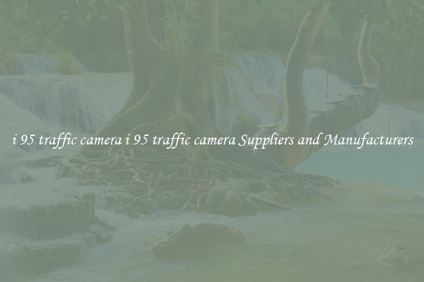 i 95 traffic camera i 95 traffic camera Suppliers and Manufacturers
