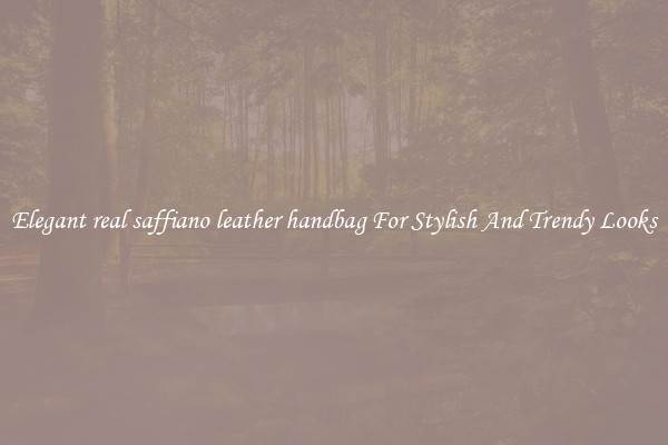 Elegant real saffiano leather handbag For Stylish And Trendy Looks
