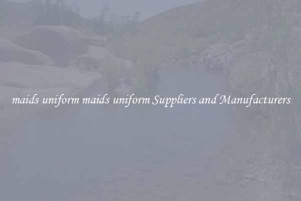 maids uniform maids uniform Suppliers and Manufacturers