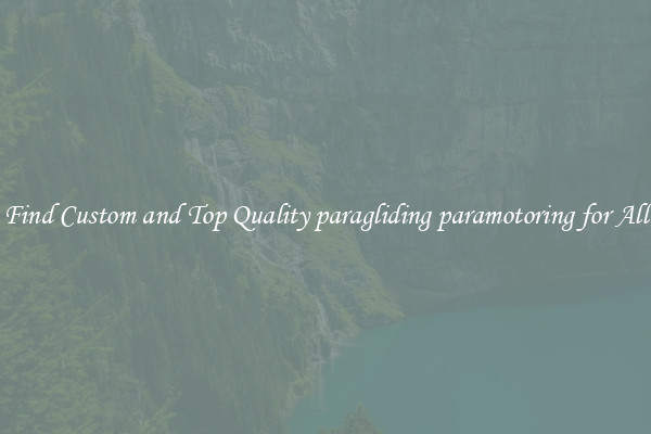 Find Custom and Top Quality paragliding paramotoring for All