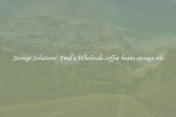 Storage Solutions: Find a Wholesale coffee beans storage silo