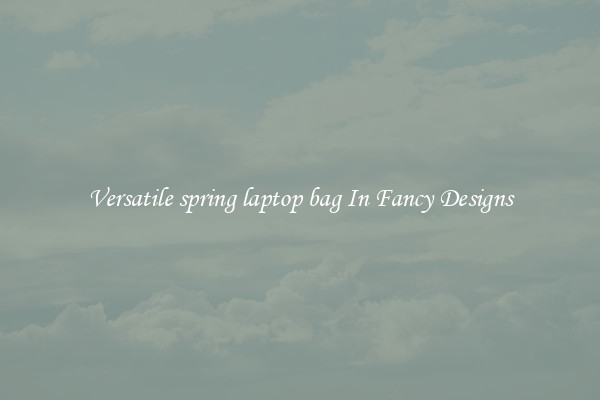 Versatile spring laptop bag In Fancy Designs