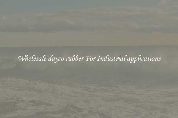 Wholesale dayco rubber For Industrial applications