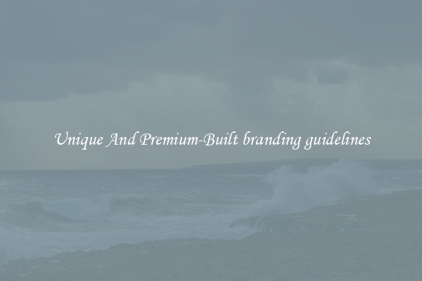 Unique And Premium-Built branding guidelines