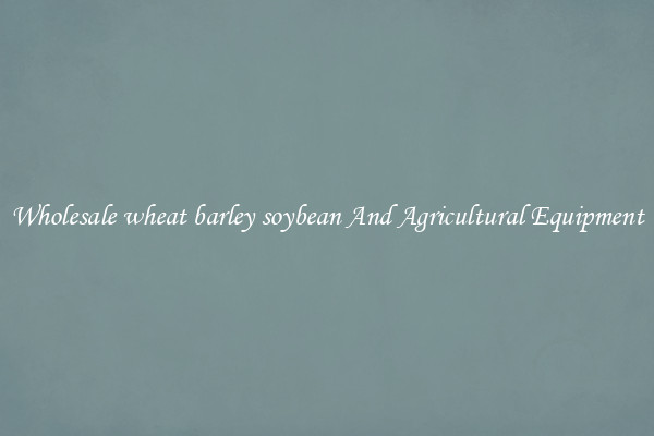 Wholesale wheat barley soybean And Agricultural Equipment